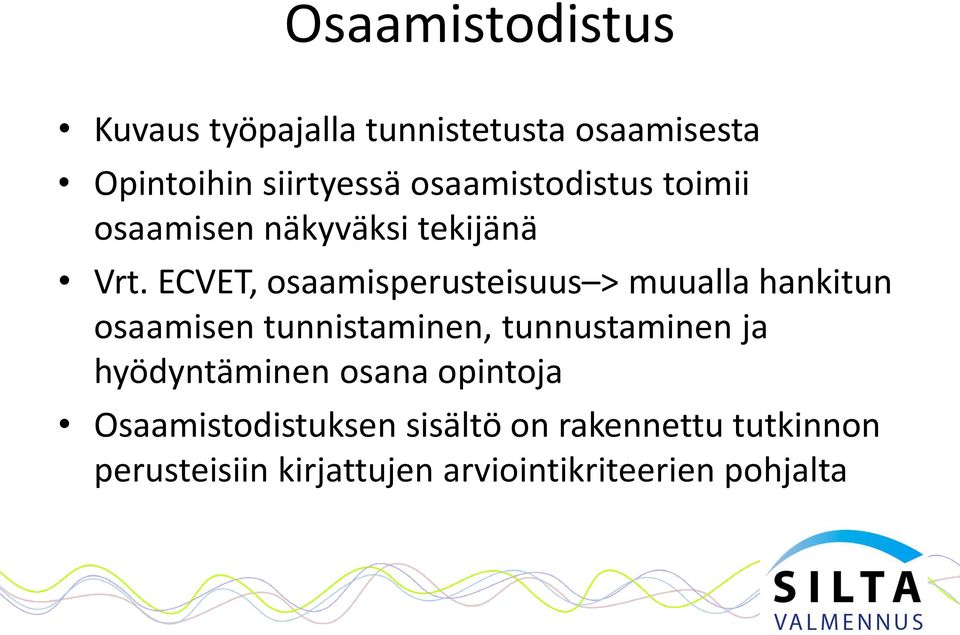 ECVET, osaamisperusteisuus > muualla hankitun osaamisen tunnistaminen, tunnustaminen ja