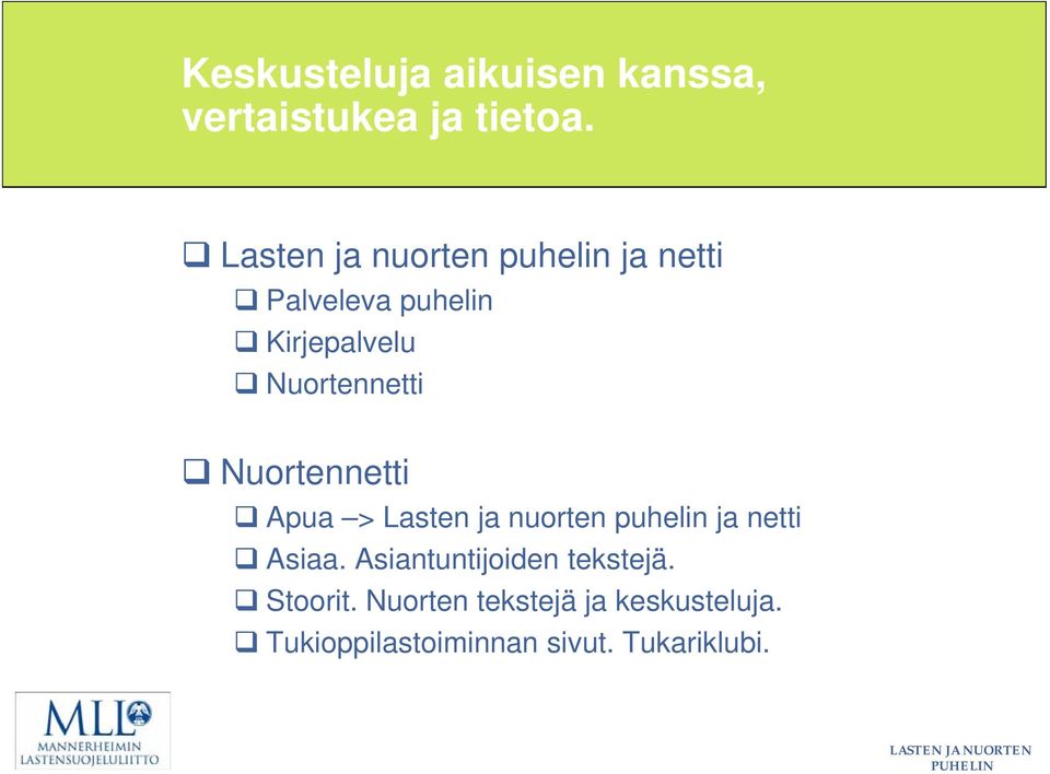 Nuortennetti Nuortennetti Apua > Lasten ja nuorten puhelin ja netti Asiaa.