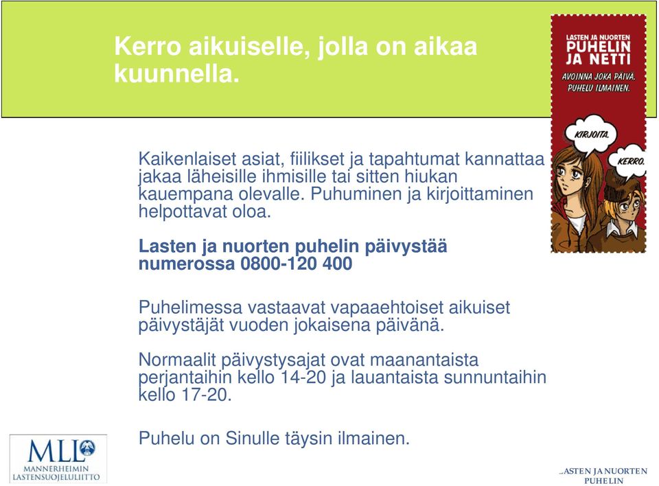 Puhuminen ja kirjoittaminen helpottavat oloa.