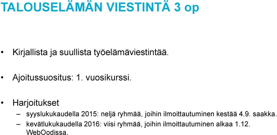 Harjoitukset syyslukukaudella 2015: neljä ryhmää, joihin