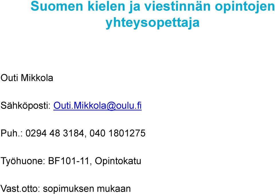 Mikkola@oulu.fi Puh.