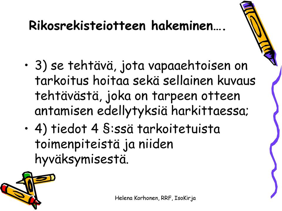 sellainen kuvaus tehtävästä, joka on tarpeen otteen antamisen