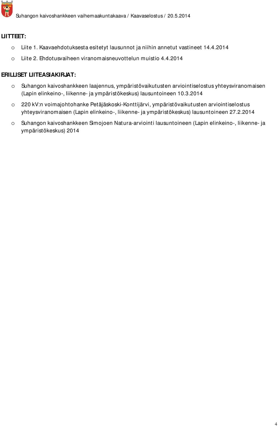 arviointiselostus yhteysviranomaisen (Lapin elinkeino-, liikenne- ja ympäristökeskus) lausuntoineen 10.3.