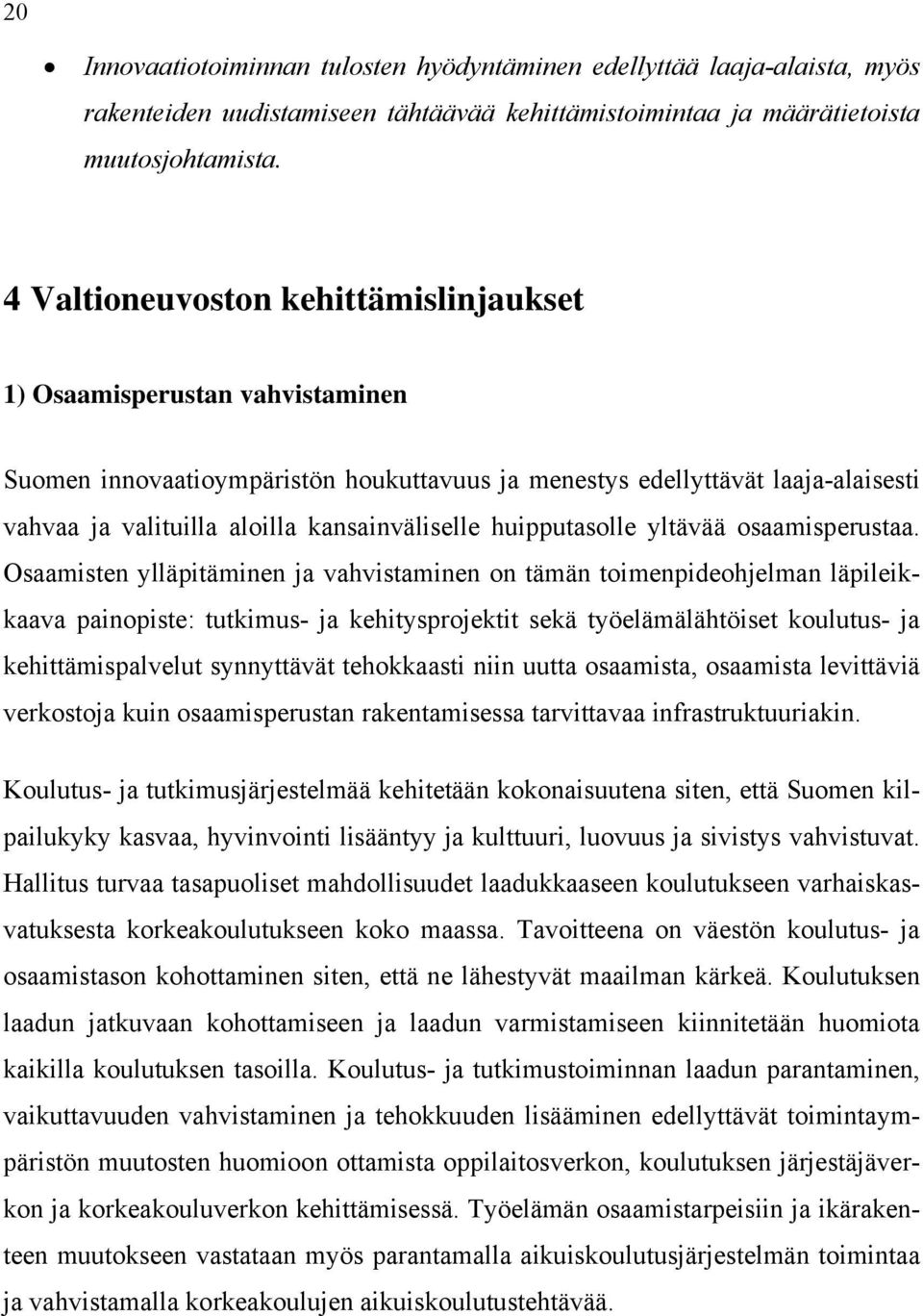 huipputasolle yltävää osaamisperustaa.