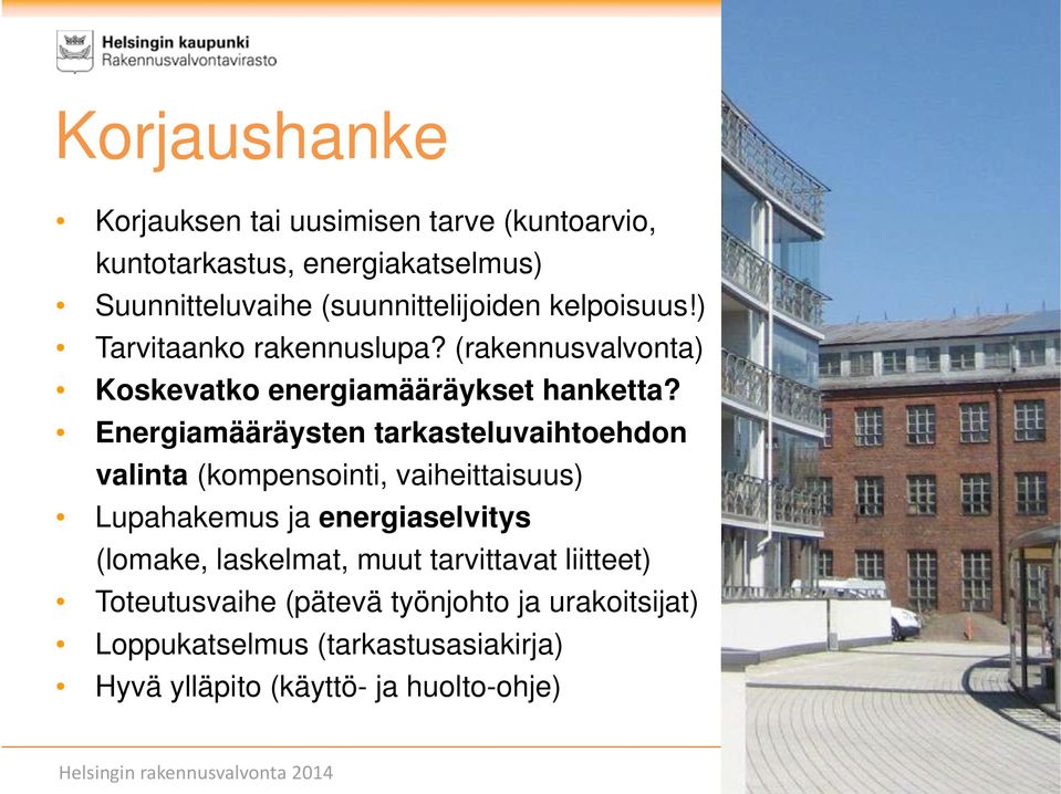 Energiamääräysten tarkasteluvaihtoehdon valinta (kompensointi, vaiheittaisuus) Lupahakemus ja energiaselvitys (lomake,