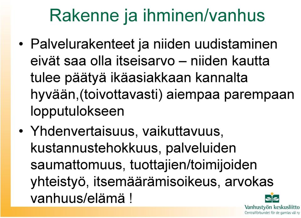 aiempaa parempaan lopputulokseen Yhdenvertaisuus, vaikuttavuus, kustannustehokkuus,