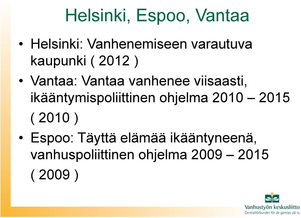 ikääntymispoliittinen ohjelma 2010 2015 ( 2010 ) Espoo: