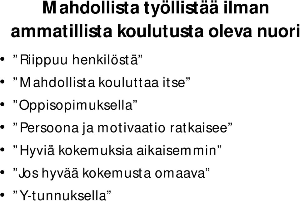 Oppisopimuksella Persoona ja motivaatio ratkaisee Hyviä