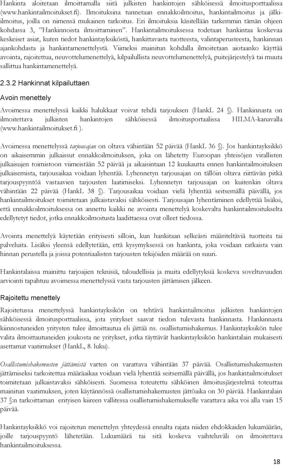 Eri ilmoituksia käsitellään tarkemmin tämän ohjeen kohdassa 3, Hankinnoista ilmoittaminen.