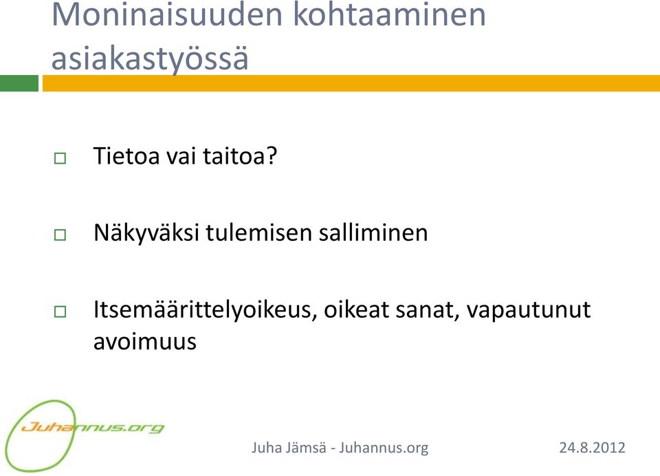 Näkyväksi tulemisen salliminen