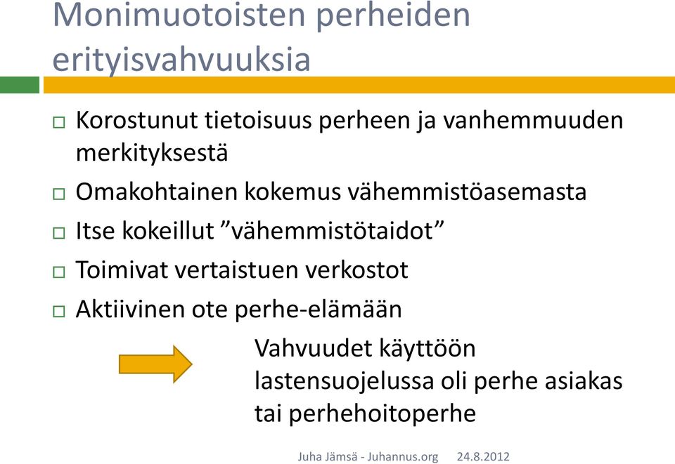 kokeillut vähemmistötaidot Toimivat vertaistuen verkostot Aktiivinen ote