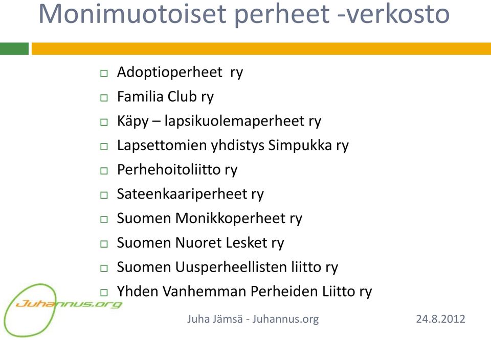 Perhehoitoliitto ry Sateenkaariperheet ry Suomen Monikkoperheet ry