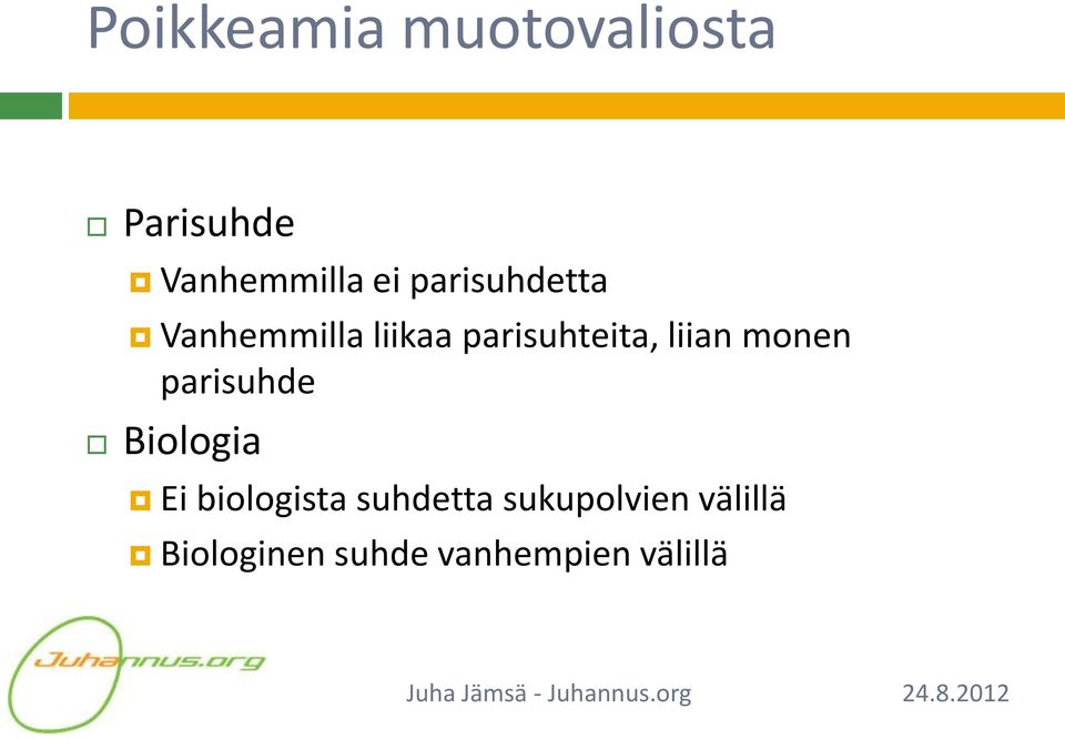 monen parisuhde Biologia Ei biologista suhdetta