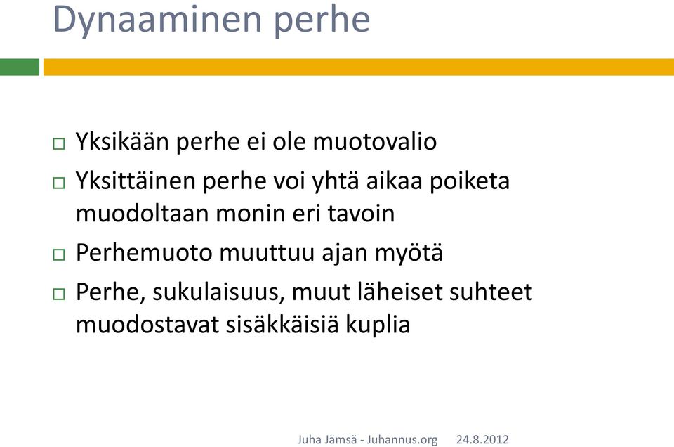 monin eri tavoin Perhemuoto muuttuu ajan myötä Perhe,