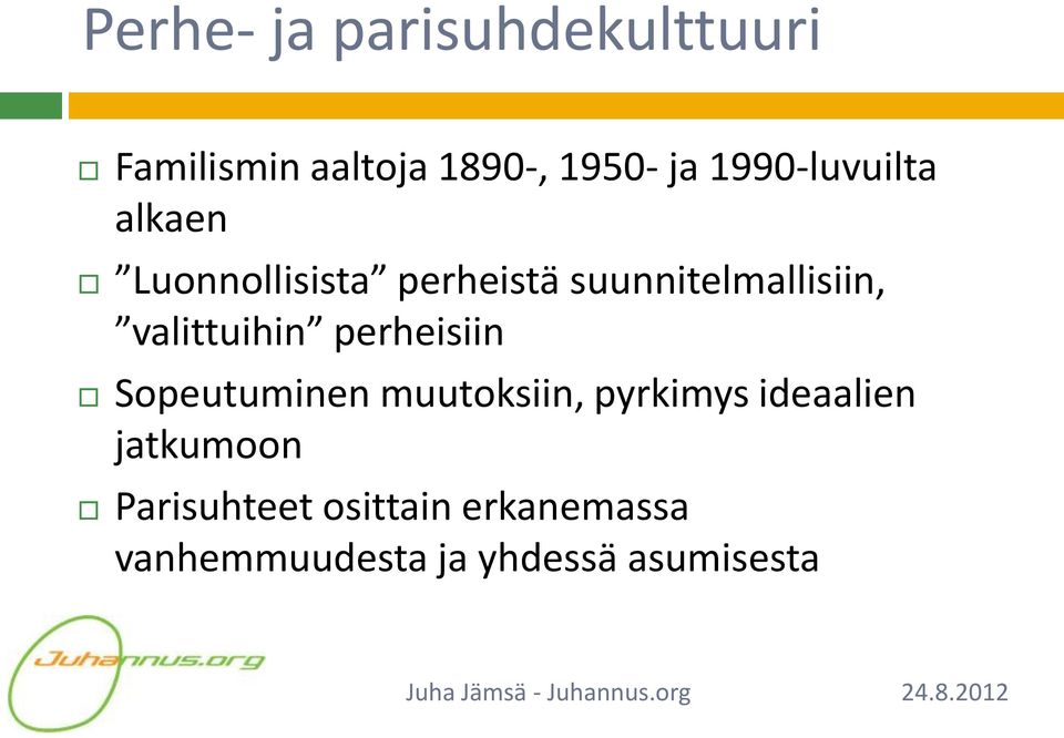 valittuihin perheisiin Sopeutuminen muutoksiin, pyrkimys ideaalien