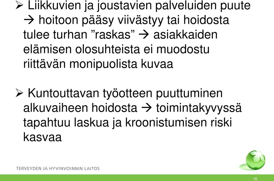 muodostu riittävän monipuolista kuvaa Kuntouttavan työotteen puuttuminen