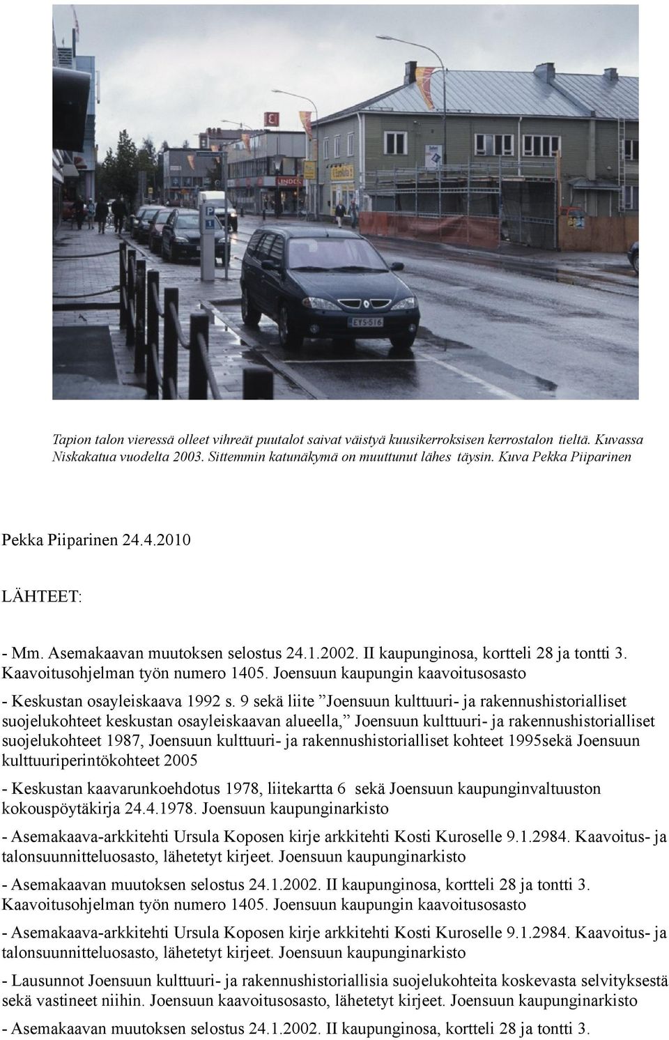 9 sekä liite Joensuun kulttuuri- ja rakennushistorialliset suojelukohteet keskustan osayleiskaavan alueella, Joensuun kulttuuri- ja rakennushistorialliset suojelukohteet 1987, Joensuun kulttuuri- ja