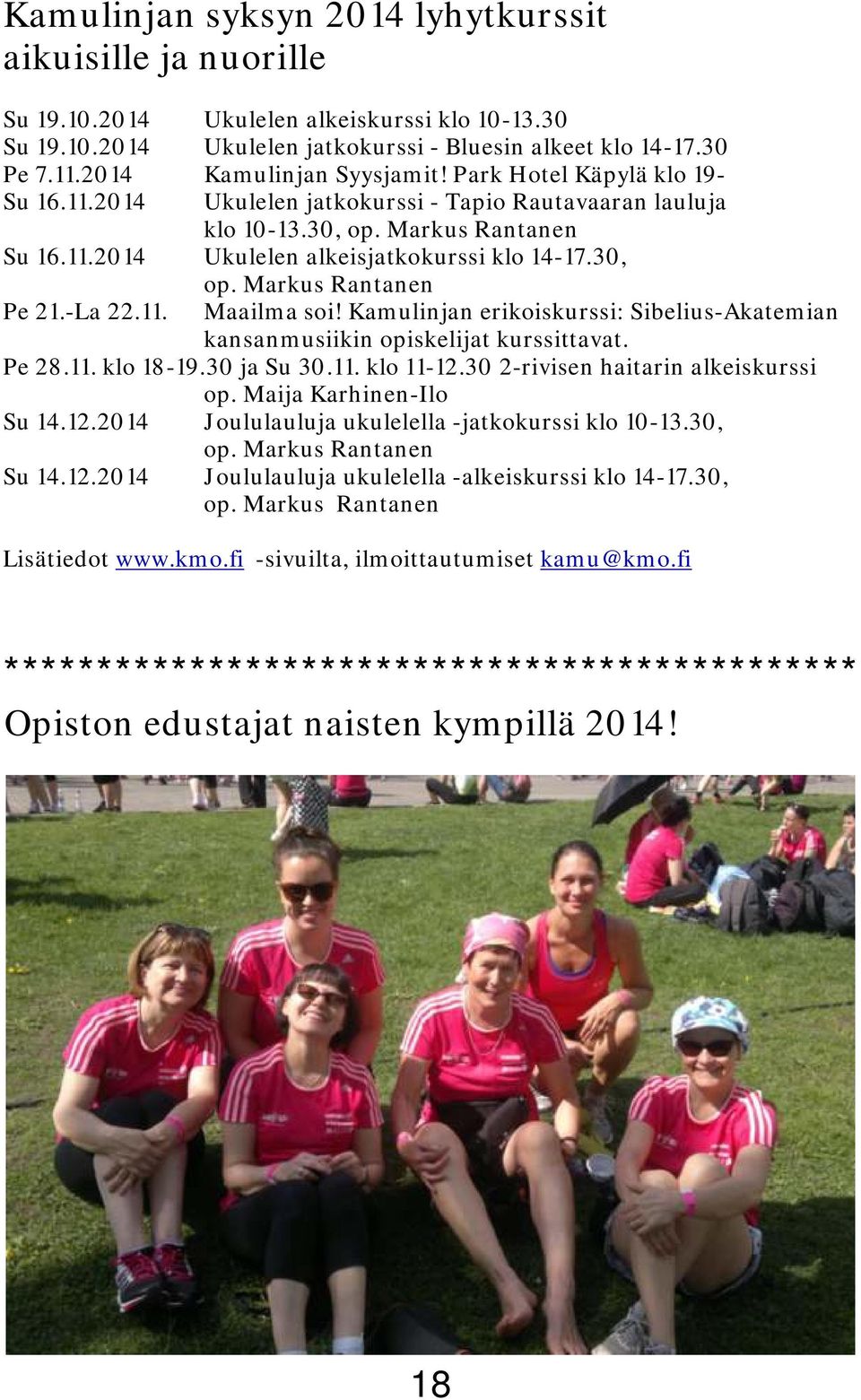 30, Pe 21.-La 22.11. op. Markus Rantanen Maailma soi! Kamulinjan erikoiskurssi: Sibelius-Akatemian kansanmusiikin opiskelijat kurssittavat. Pe 28.11. klo 18-19.30 ja Su 30.11. klo 11-12.