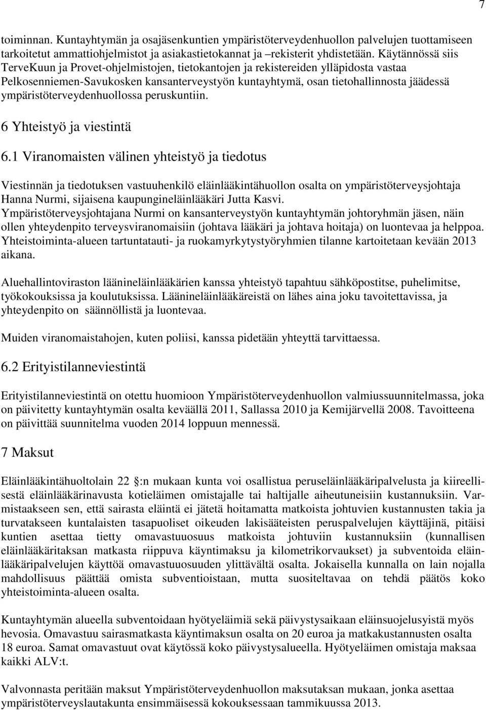 ympäristöterveydenhuollossa peruskuntiin. 6 Yhteistyö ja viestintä 6.