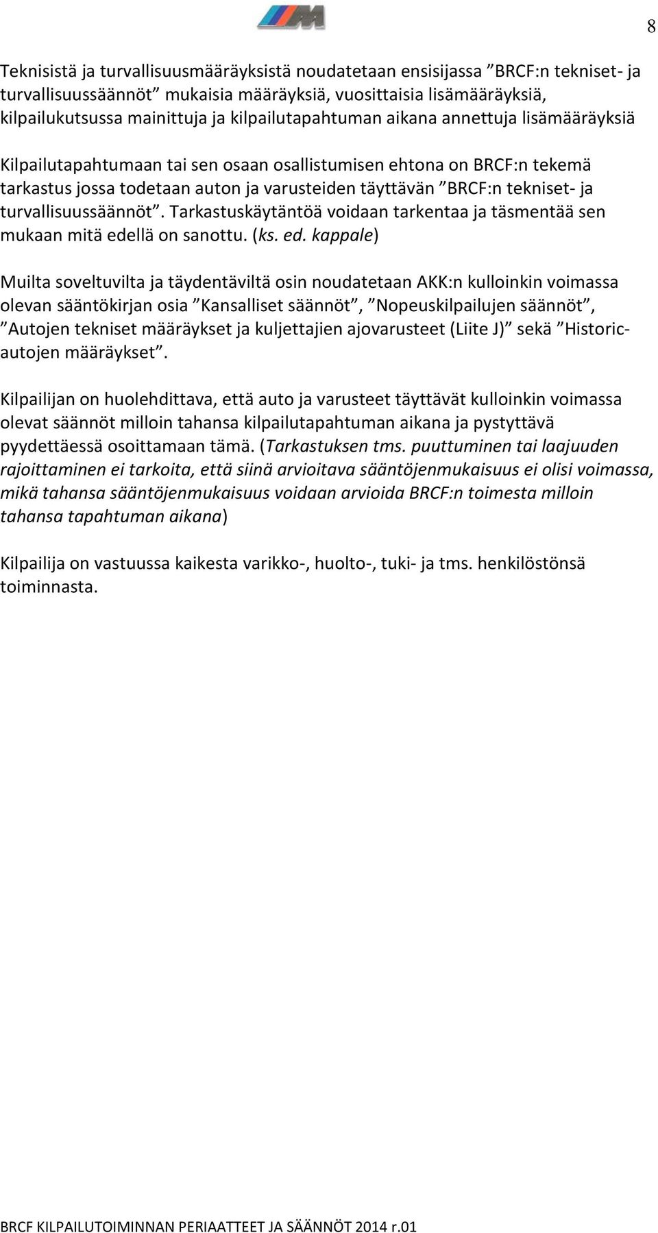 turvallisuussäännöt. Tarkastuskäytäntöä voidaan tarkentaa ja täsmentää sen mukaan mitä ede