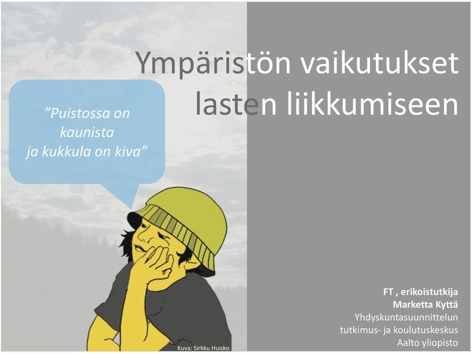 Huisko FT, erikoistutkija Marketta Kyttä