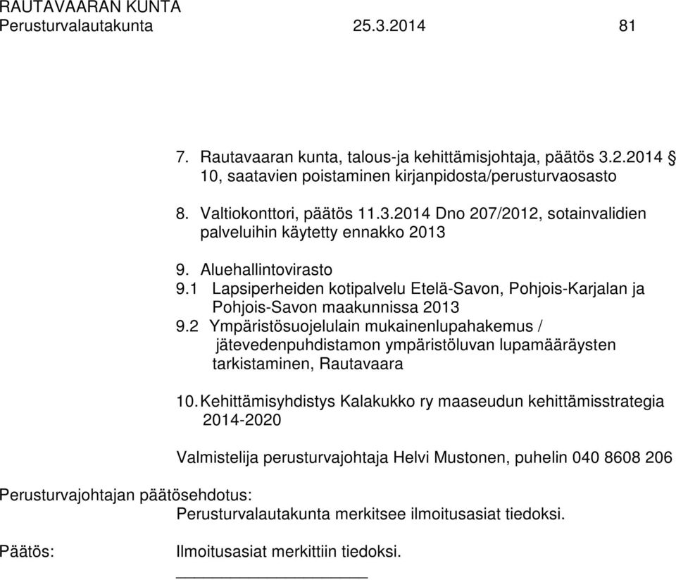 1 Lapsiperheiden kotipalvelu Etelä-Savon, Pohjois-Karjalan ja Pohjois-Savon maakunnissa 2013 9.