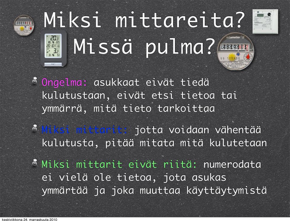 tieto tarkoittaa Miksi mittarit: jotta voidaan vähentää kulutusta, pitää mitata