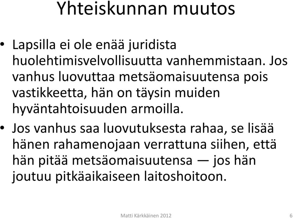 hyväntahtoisuuden armoilla.