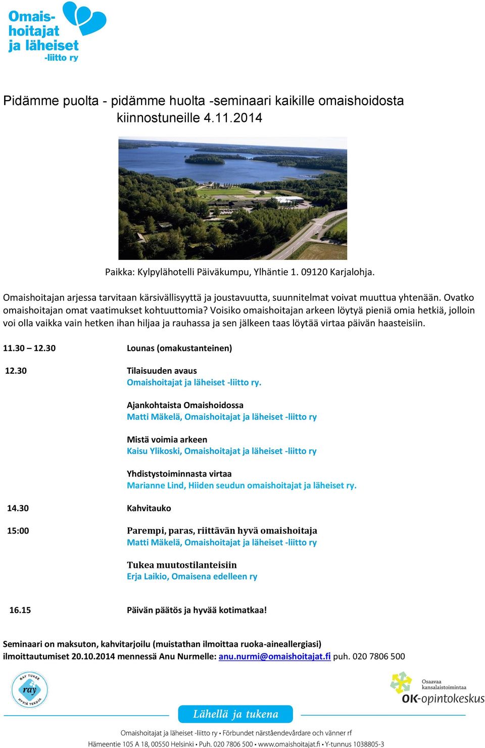 Voisiko omaishoitajan arkeen löytyä pieniä omia hetkiä, jolloin voi olla vaikka vain hetken ihan hiljaa ja rauhassa ja sen jälkeen taas löytää virtaa päivän haasteisiin. 11.30 12.