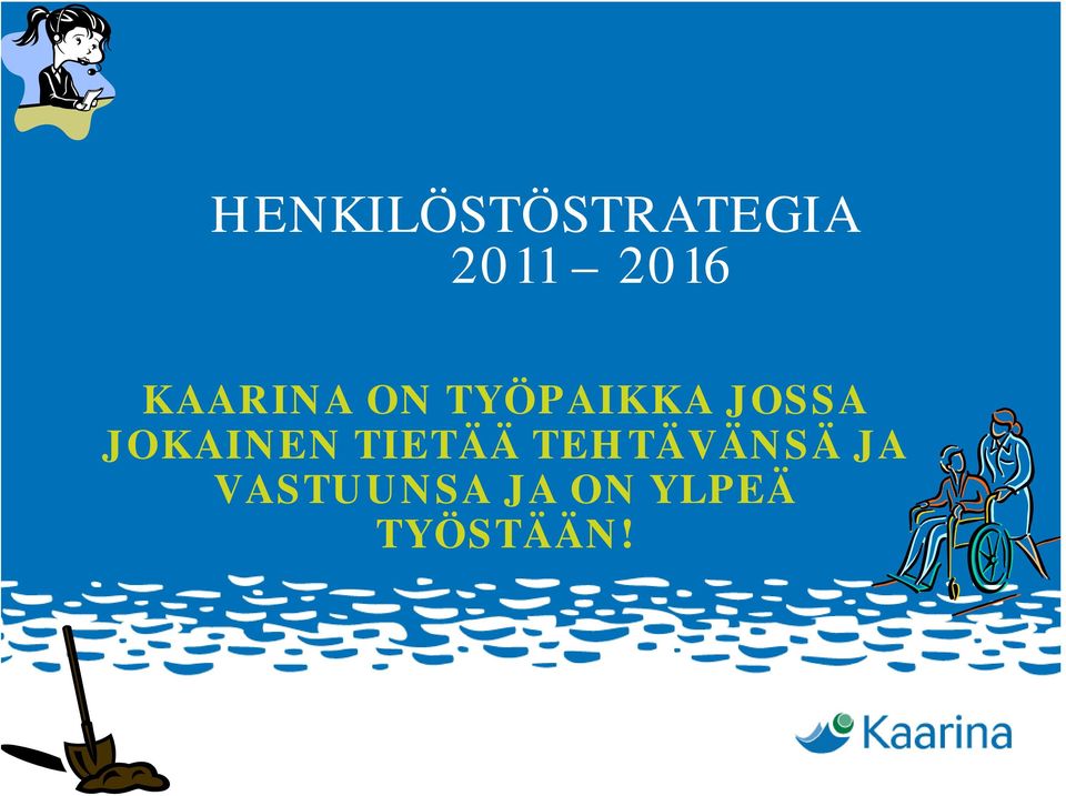 JOKAINEN TIETÄÄ TEHTÄVÄNSÄ JA