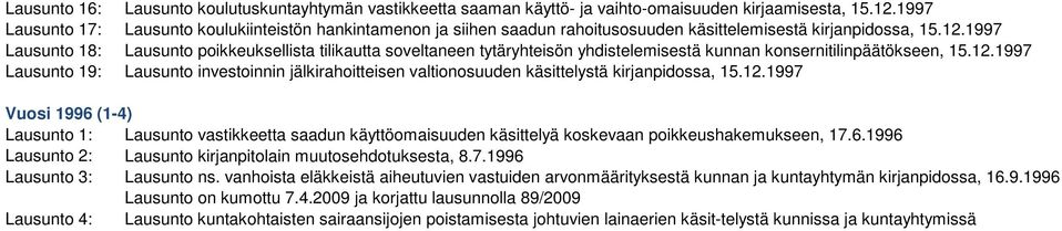 1997 Lausunto 18: Lausunto poikkeuksellista tilikautta soveltaneen tytäryhteisön yhdistelemisestä kunnan konsernitilinpäätökseen, 15.12.
