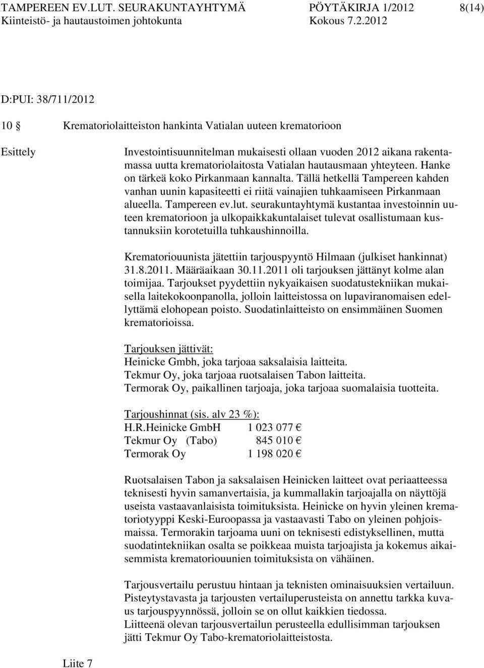 rakentamassa uutta krematoriolaitosta Vatialan hautausmaan yhteyteen. Hanke on tärkeä koko Pirkanmaan kannalta.