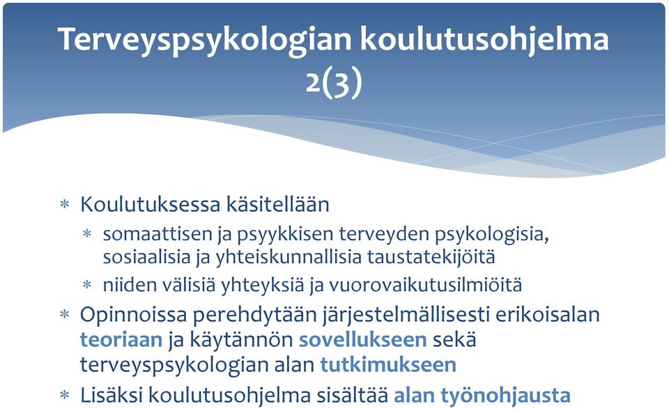 ja vuorovaikutusilmiöitä Opinnoissa perehdytään järjestelmällisesti erikoisalan teoriaan ja