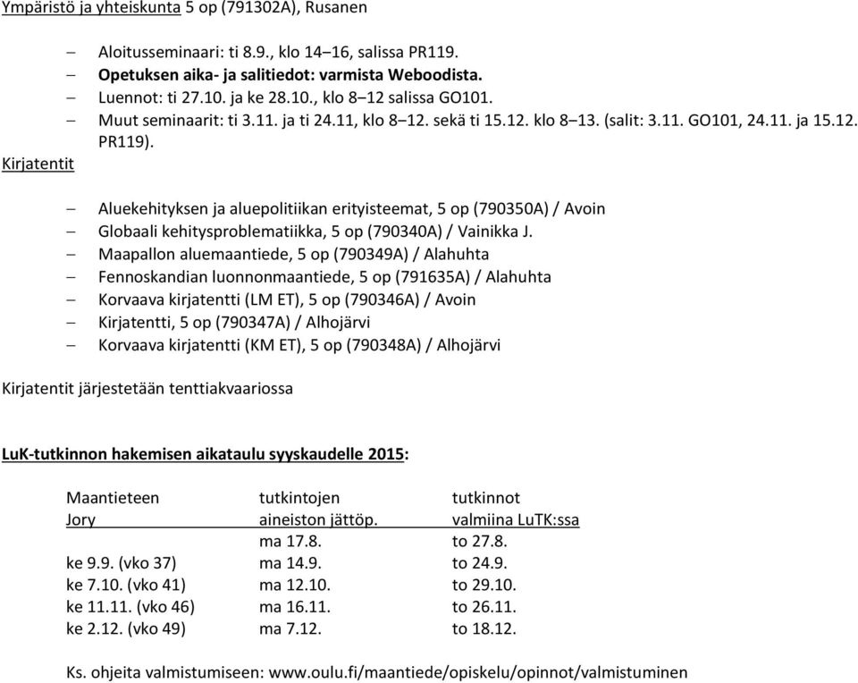 Kirjatentit Aluekehityksen ja aluepolitiikan erityisteemat, 5 op (790350A) / Avoin Globaali kehitysproblematiikka, 5 op (790340A) / Vainikka J.