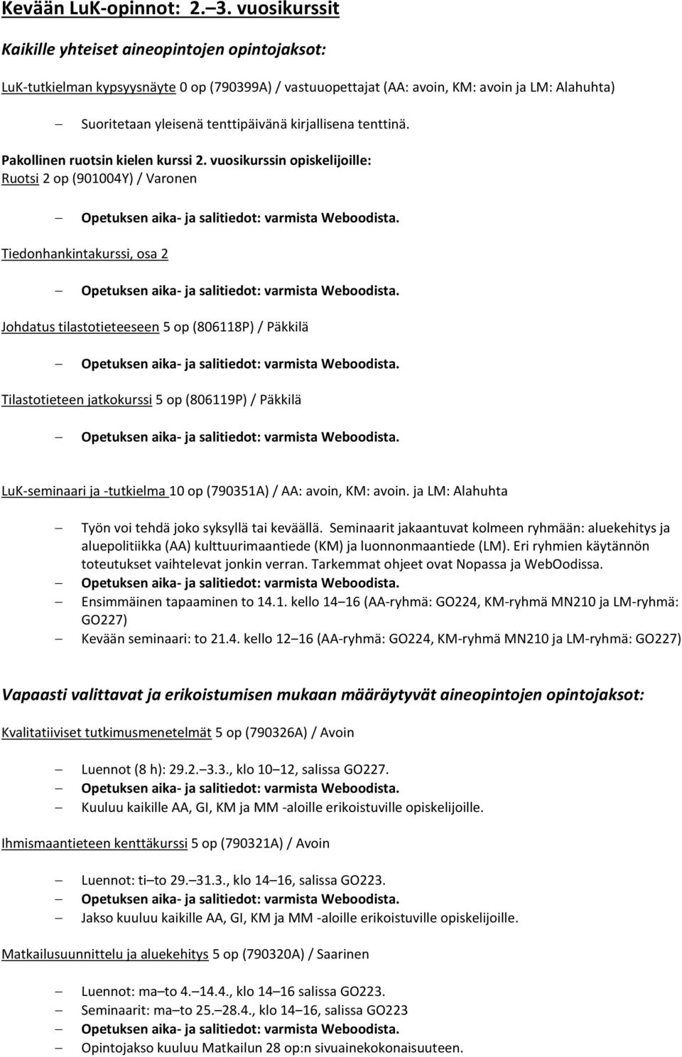 kirjallisena tenttinä. Pakollinen ruotsin kielen kurssi 2.