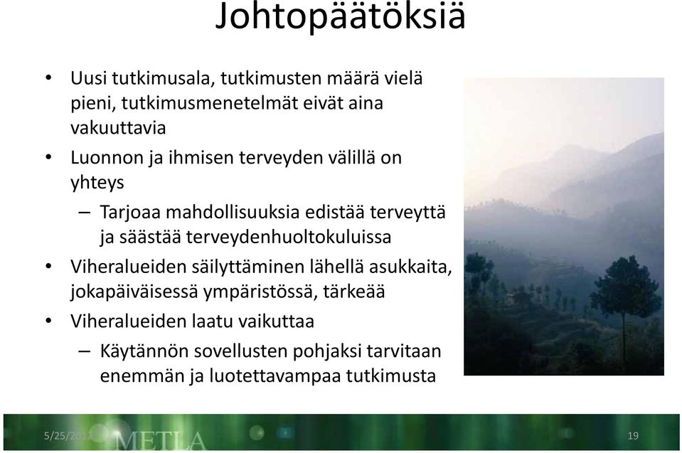 terveydenhuoltokuluissa Viheralueiden säilyttäminen lähellä asukkaita, jokapäiväisessä ympäristössä, tärkeää