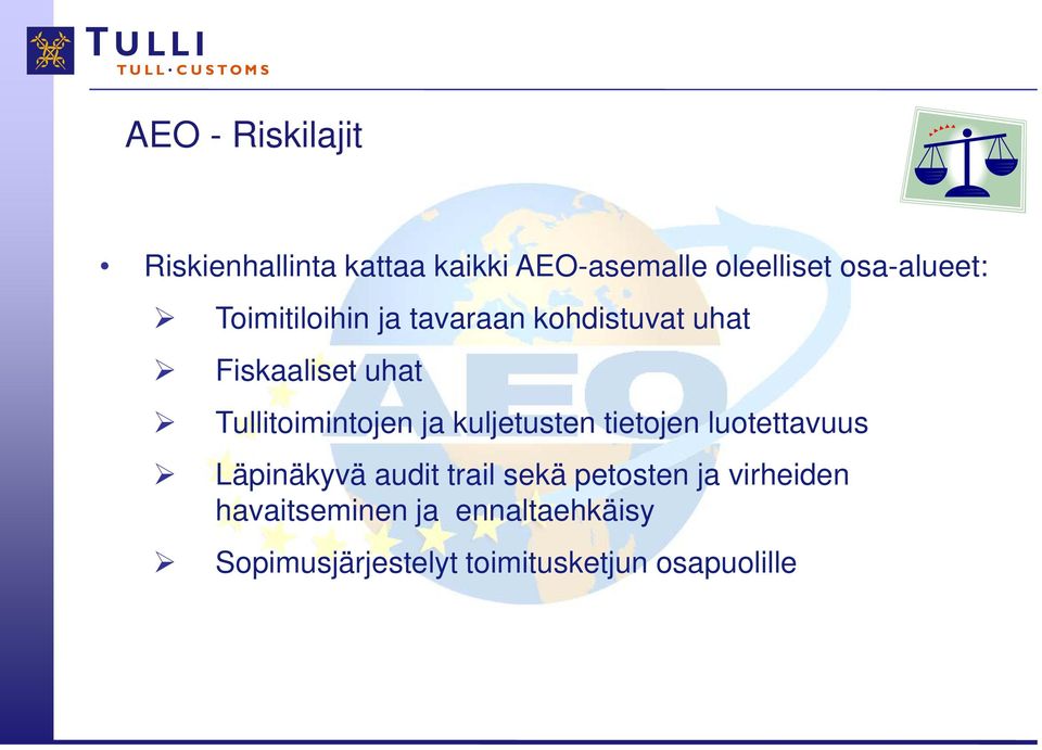 Tullitoimintojen ja kuljetusten tietojen luotettavuus Läpinäkyvä audit trail