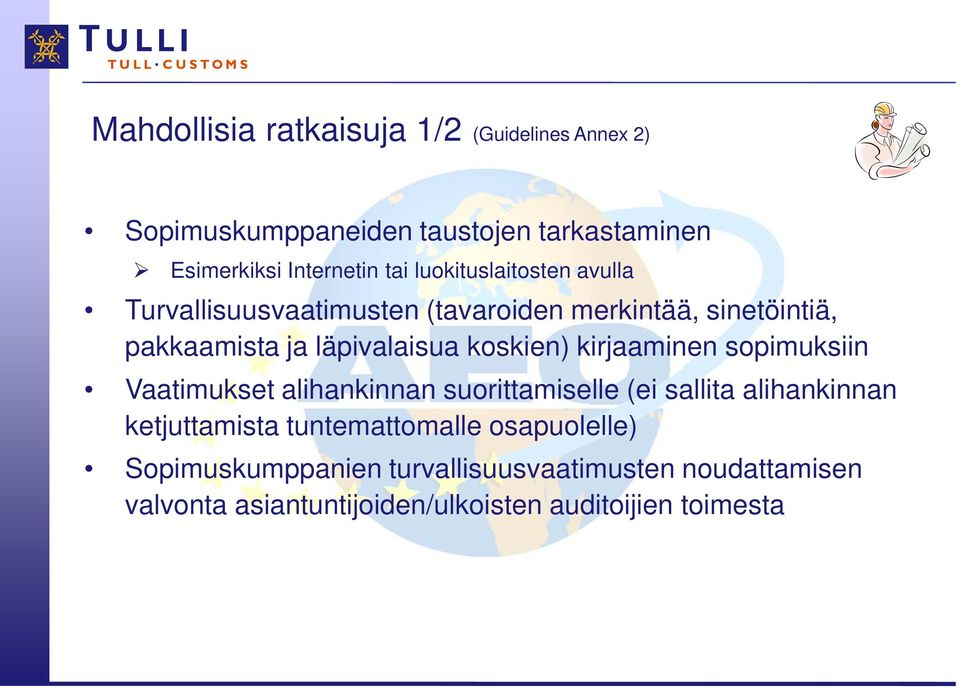 kirjaaminen sopimuksiin Vaatimukset alihankinnan suorittamiselle (ei sallita alihankinnan ketjuttamista tuntemattomalle