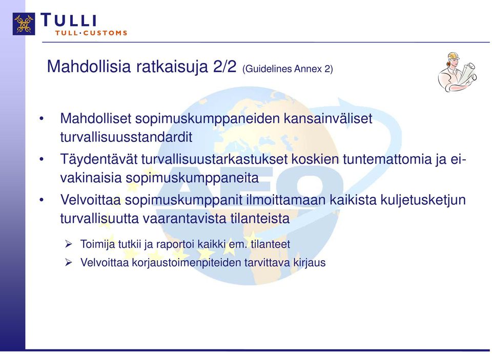 sopimuskumppaneita Velvoittaa sopimuskumppanit ilmoittamaan kaikista kuljetusketjun turvallisuutta