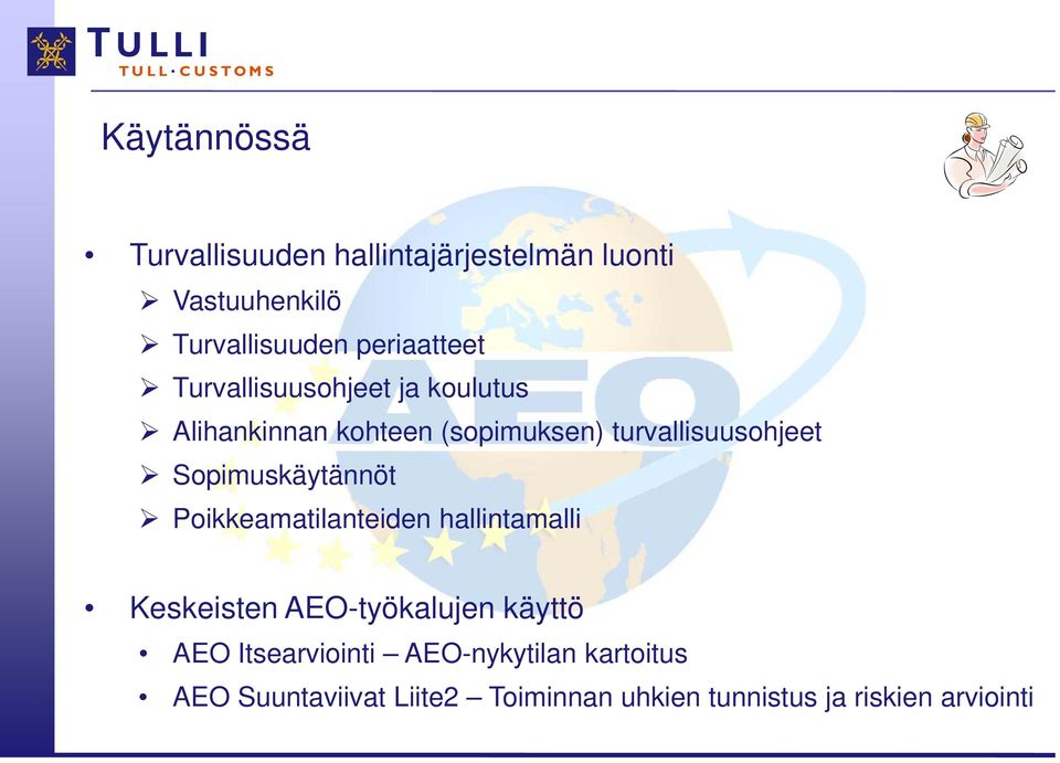 turvallisuusohjeet Sopimuskäytännöt Poikkeamatilanteiden hallintamalli Keskeisten