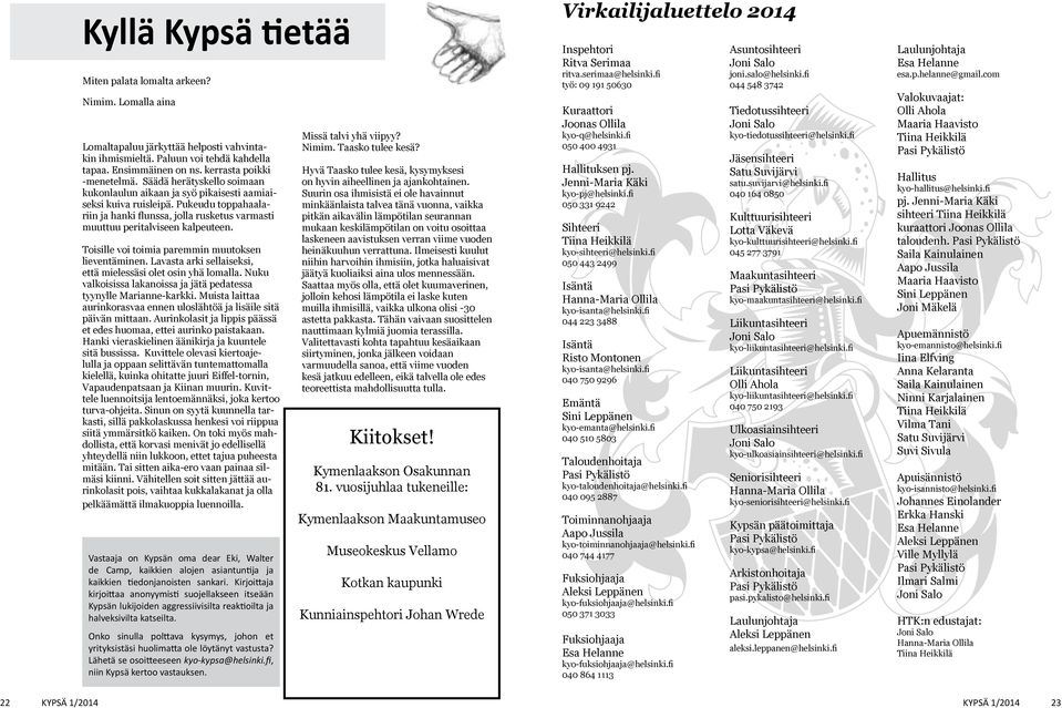 Pukeudu toppahaalariin ja hanki flunssa, jolla rusketus varmasti muuttuu peritalviseen kalpeuteen. Toisille voi toimia paremmin muutoksen lieventäminen.