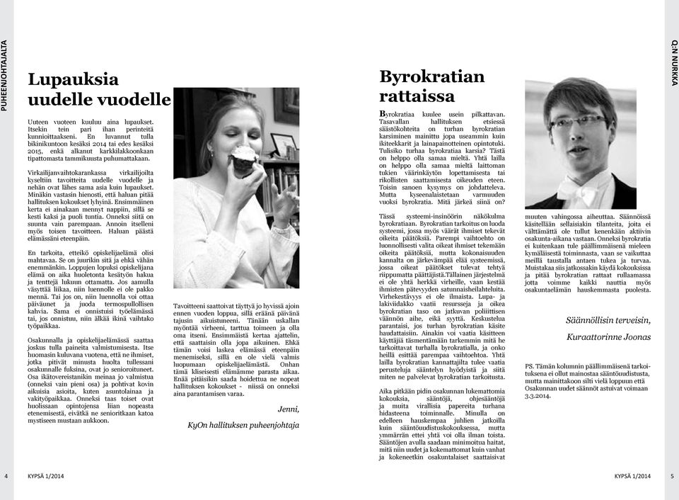 Virkailijanvaihtokarankassa virkailijoilta kyseltiin tavoitteita uudelle vuodelle ja nehän ovat lähes sama asia kuin lupaukset.