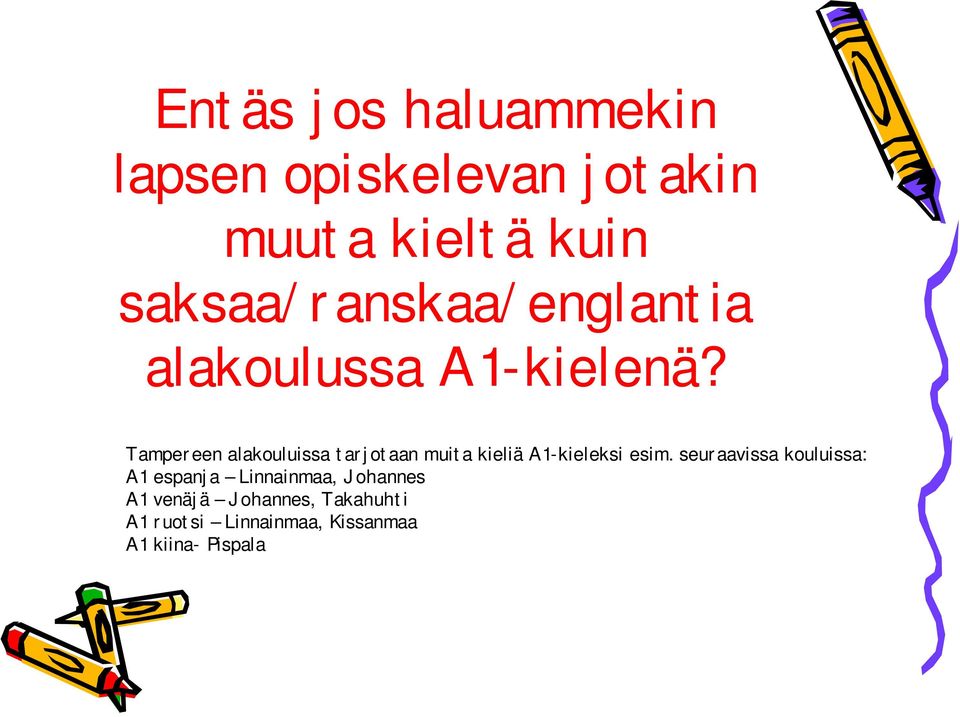 Tampereen alakouluissa tarjotaan muita kieliä A1-kieleksi esim.
