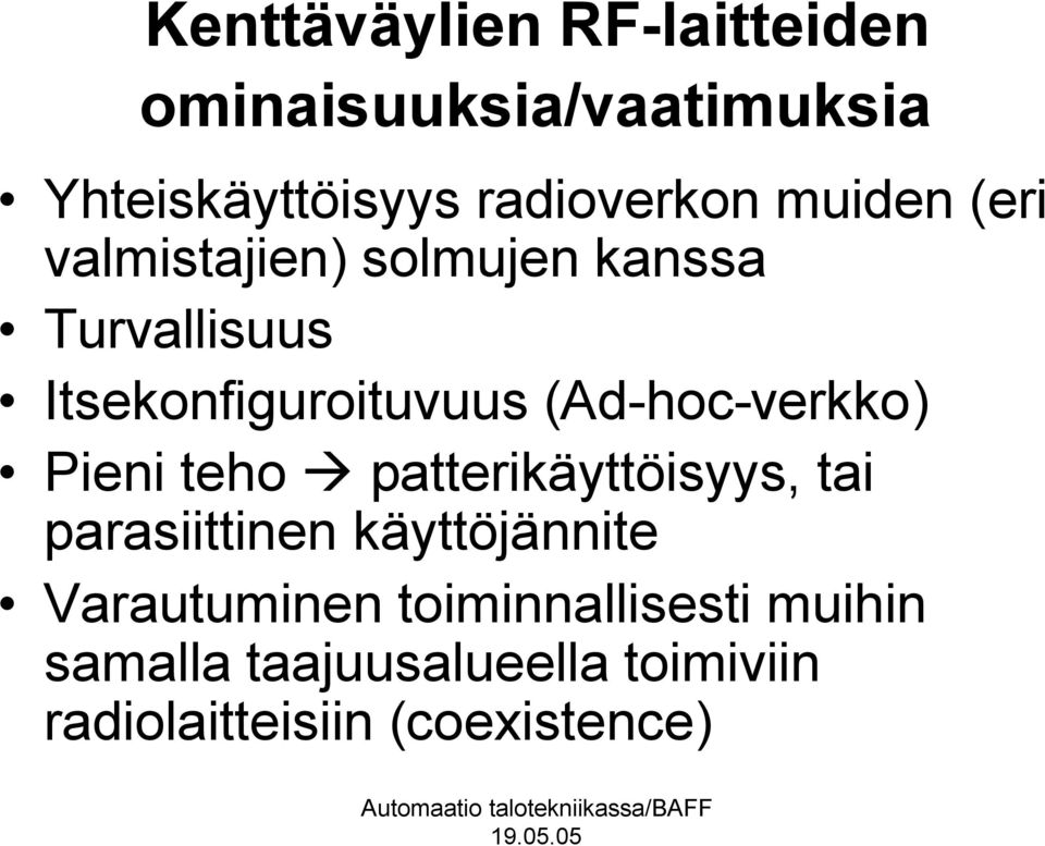 (Ad-hoc-verkko) Pieni teho patterikäyttöisyys, tai parasiittinen käyttöjännite