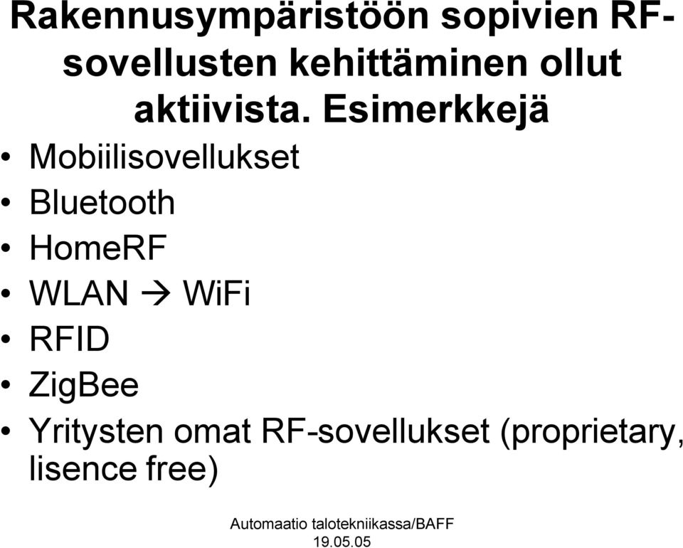 Esimerkkejä Mobiilisovellukset Bluetooth HomeRF