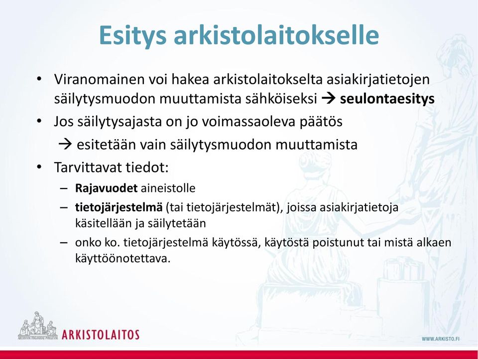 muuttamista Tarvittavat tiedot: Rajavuodet aineistolle tietojärjestelmä (tai tietojärjestelmät), joissa