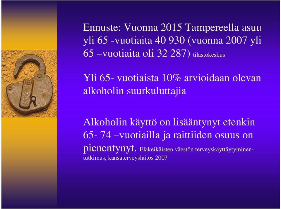 suurkuluttajia Alkoholin käyttö on lisääntynyt etenkin 65-74 vuotiailla ja raittiiden