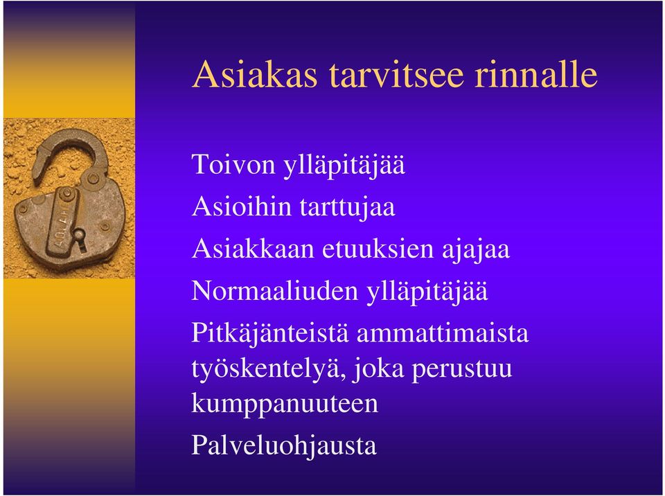 Normaaliuden ylläpitäjää Pitkäjänteistä