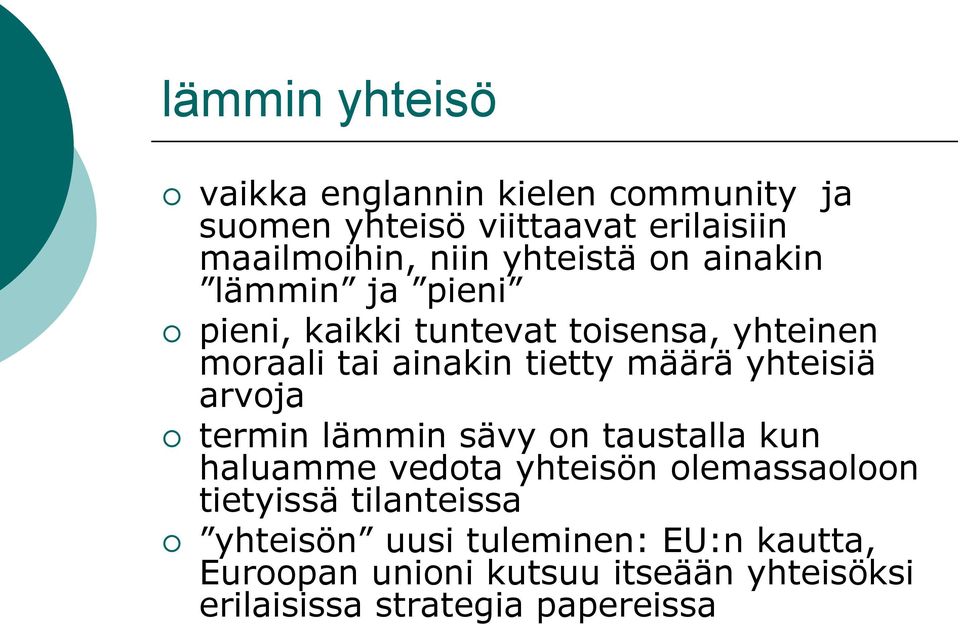 yhteisiä arvoja termin lämmin sävy on taustalla kun haluamme vedota yhteisön olemassaoloon tietyissä