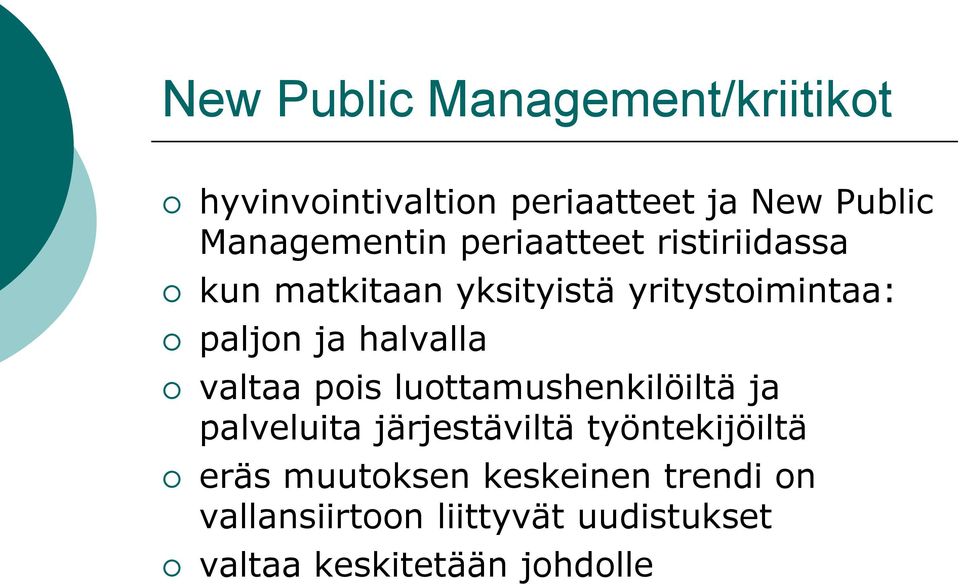 ja halvalla valtaa pois luottamushenkilöiltä ja palveluita järjestäviltä työntekijöiltä